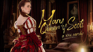 Mary Queen Of Scots A XXX Parody